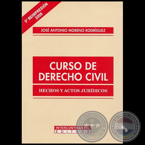 CURSO DE DERECHO CIVIL - Hechos y Actos Jurdicos - 5  REIMPRESIN 2008 - Autor:  JOS ANTONIO MORENO RODRGUEZ 